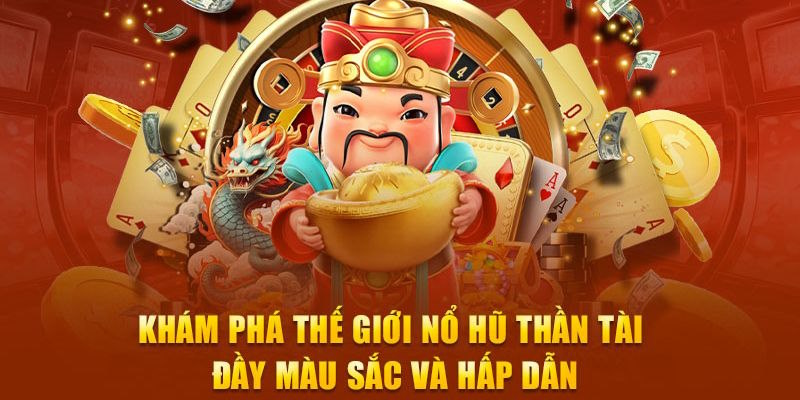 Giới thiệu thông tin về siêu phẩm nổ hũ thần tài